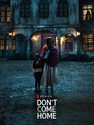 Don't Come Home 2024 Season 1 Audio WEB-DL | Hindi Full Movie [ALL EPISODES]